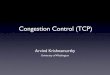 Congestion Control (TCP) - University of Washington long should sender wait? • Sender sets a timeout to wait for an ACK • Too short: wasted retransmissions • Too long: excessive