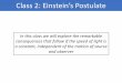 In this class we will explore the remarkable consequences that …astronomy.swin.edu.au/~cblake/Class2_EinsteinsPostulate.pdf · 2018-08-26 · Class 2: Einstein’s Postulate In