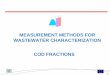 MEASUREMENT METHODS FOR WASTEWATER CHARACTERIZATION COD ... · RELATIONSHIP BETWEEN BOD,COD AND TSS 13 . PARTICULATE NON-BIODEGRADABLE(INERT) COD – Calculated COD Fractions •