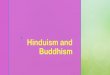 Buddhism and Hinduism - mssimonsays.org · Caste System z Caste system: people are born into social classes that dictate their professions, who they marry, who they can have contact
