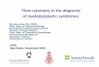 Flow cytometry in the diagnosis of myelodysplastic syndromes · Flow cytometry in the diagnosis of myelodysplastic syndromes Marciano Reis, MD, FRCPC ... Leukemia, 2005, ... Refractory