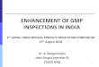 ENHANCEMENT OF GMP INSPECTIONS IN INDIA · Drugs fall under the Concurrent List of the Constitution of India ... Ayurveda, Unani 4800 ... Pharmaceutical Products o Compliance to GMP