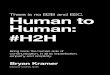 Copyright ©2014 by Bryan Kramer. Bryan Kramer Resources There is No B2B and B2C: It’s Human to Human: #H2H 4 What is H2H? Communication shouldn’t be complicated. It should just