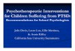 Psychotherapeutic Interventions for Children Suffering ... interventions.casp 2007.pdf · www. ifs.sc.edu/documents/Critical%20Incident%20Stress ... (2004). Interventions for post-traumatic