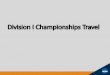 Division I Championships Travel · Travel Expense System (TES) •Expense reports must be filed within 45 days of the conclusion of the championship. ... 4/25/2019 2:49:48 PM 