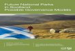 Future National Parks in Scotland Possible Governance Models · FUTURE NATIONAL PARKS IN SCOTLAND POSSIBLE GOVERNANCE MODELS 2.1 When considering the establishment of the first National
