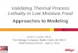 Validating Thermal Process Lethality in Low Moisture Food · Validating Thermal Process Lethality in Low Moisture Food Approaches to Modeling Lisa A. Lucore, Ph.D. The Kellogg Company,