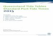 2015 Queensland Tide Tables - Maritime Safety Queensland · Users of these tables should be aware that the heights and stream velocities shown in this publication are predictions