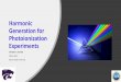 Harmonic Generation for Photoionization Experiments · 2018-08-10 · The Basic Setup for the KLS ... atom 5. Due to conservation ... 2 = 9.337 x 10-14 I [W/cm2] (λ[μm])2