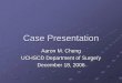Case Presentation - University of Colorado Denve · Hysterectomy (2006); Lap gastric banding (2005); Lap choly ... hypoglycemia secure diagnosis (insul-gluc ratio > 0.3) 70% of patients