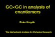 GC GC in analysis of enantiomers - A leading global university · GC×GC principle 187 167 185 201 180 198 187 183 128 167 185 171 156 157 180 198 173 201 202 2 nd dimension retent
