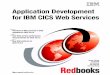 Application Development for IBM CICS Web Services Development for IBM CICS Web Services James O’Grady Ian Burnett Jim Harrison San Yong Liu Xue Yong Zhang Overview of Web services