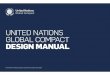 UNITED NATIONS GLOBAL COMPACT DESIGN MANUAL · United Nations Global Compact Design Manual 2016 4 In order to ensure continued growth and strengthening of the United Nations Global