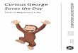 Curious George Saves the Day - s3.amazonaws.com · CURIOUS GEORGE EDUCATOR’S RESOURCE THE REYS 3 The character Curious George and the original seven illustrated books about his