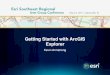Getting Started with ArcGIS Explorer - s3.amazonaws.com fileArcGIS Explorer is GIS for Everyone • Free, lightweight, can be deployed widely • An integral part of your GIS • Enables
