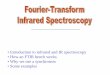 Fourier Transform Infrared Spectroscopy - xray.cz · FTIR Spectrometers. In practice one cannot measure from -∞to ∞. The resolution of a measurement is simply given by how far