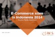 E-Commerce sites in Indonesia 2014 - storage.googleapis.com · spontaneously when speaking in the context of e-commerce are Lazada (40.7%) followed by the OLX (18.6%). It It means,