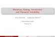 Monetary easing, investment and financial instability · Monetary Easing, Investment and Financial Instability Viral Acharya1 Guillaume Plantin2 1Reserve Bank of India 2Sciences Po