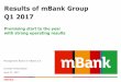 Results of mBank Group Q1 2017 - de.marketscreener.com SA...|2 Key highlights of Q1 2017 Strong total revenues exceeding PLN 1.08 B Net Profit of PLN 218.8 M,-25.2% compared to Q4/16