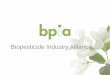 Biopesticide Industry Alliance - ir4.rutgers.edu · Biopesticide Industry Alliance Inc. Who are we anyway? We are 84+ members Companies and individuals involved in discovery, development,