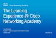 The Learning Experience@NetAcad · Yvan Rooseleer Belgian IT Academy Support Center BiASC vzw/asbl October 2016  The Learning Experience @ Cisco
