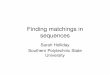 Finding matchings in sequences - Clemson Universitygoddard/MINI/2010/holliday.pdf · Finding matchings that occur in sequences Sarah Holliday Southern Polytechnic State University