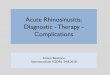Acute Rhinosinusitis: Diagnostic - Therapy - Complications · orbital cellulitis and abscess (cavernous sinus thrombosis) ... Moloney JR et al. Preseptal cellulitis, subperiostal