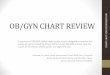 OB/GYN CHART REVIEW - ryanwhiteatl.org · OB/GYN CHART REVIEW A summary of OB/GYN clinical chart review results designed to monitor the quality of care provided by a Ryan White funded