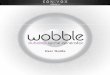 Wobble 2.0: User Guide, v1... · 3 Installation Important: If you are using a version of Wobble that is older than Wobble 2.0, this installation will not overwrite or uninstall that