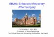 ERAS: Enhanced Recovery After Surgery - vsahq.org · care pathway to facilitate patient recovery – Changed name from “fast-track” (implied focus on faster d/c only) to ERAS