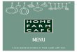 MENU - homefarmcafe.co.uk · favourite Dartmoor produce and the café transforms into a lovely candlelit restaurant. The menu changes The menu changes weekly, it’s a fixed time