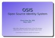 Open Source Identity System - virtualsoul.org · Overview for IIW May 2007 OSIS Open Source Identity System Dale Olds, Steward and Driver of the Winnebago Johannes Ernst, Founder