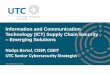 Information and Communication Technology (ICT) Supply ... · What is ICT Supply Chain Risk Management? • Information and Communication Technology (ICT) products are assembled, built,