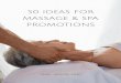 50 IDEAS FOR MASSAGE & SPA PROMOTIONS · 2 I decided to write this guide to help Massage Therapists to promote their businesses effectively