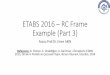 ETABS 2016 – RC Frame Example · ETABS 2016 – RC Frame Example (Part 3) Assoc.Prof.Dr. Emre AKIN Reference: G. Özmen, E. Orakdöğen, K. Darılmaz, «Örneklerle ETABS 2013,
