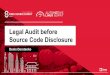 Legal Audit before Source Code Disclosure · –Legal audit source code disclosure is necessary to a company, which often makes open source releases. –It allows to reduce risks