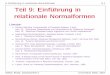 9. Einf¨uhrung in relationale Normalformen 9-1 Teil 9 ...users.informatik.uni-halle.de/~brass/db07/d9_norma.pdf · 9. Einf¨uhrung in relationale Normalformen 9-6 Einf¨uhrung (3)