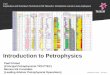 Introduction to Petrophysics - Forsiden · –Gamma, Neutron porosity, Density, Sonic, Resistivity, Formation pressure • Reservoir properties interpreted from tool measurements