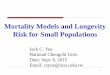 Mortality Models and Longevity Risk for Small Populations · Smoothing the mortality rates (or graduation) is often necessary in constructing life tables. Especially for younger ages