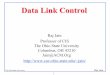 Data Link Control - Washington University in St. Louisjain/bnr/ftp/b_4dlc.pdf · The Ohio State University Raj Jain 3 Flow Control q Flow Control = Sender does not flood the receiver,