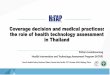 Coverage decision and medical practices: the role of ... · Coverage decision and medical practices: the role of health technology assessment in Thailand Pattara Leelahavarong Health