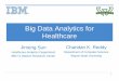 Big Data Analytics for Healthcare - Virginia Techdmkd.cs.vt.edu/TUTORIAL/Healthcare/part2.pdf · Jimeng Sun, Large-scale Healthcare Analytics 3 Heterogeneous Medical Data Diagnosis