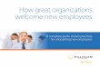 How great organizations welcome new employees - iitd.ie Centre/How Great Organizations Welcome... · How great organizations welcome new employees A complete guide to best practices