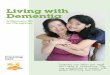 Living with Dementia - silverpages.sg Assets... · “Dementia can affect your loved one’s ability to communicate. They may communicate or interact with people differently than