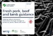 Fresh pork, beef and lamb guidance - wrap.org.uk · Label better less waste • Linking to recipes on-pack or online is ideal for using up cooked meat left over from roasting joints,