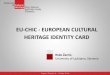EU-CHIC - EUROPEAN CULTURAL HERITAGE IDENTITY CARDchp.nsk.hr/wp-content/uploads/2014/12/Zarnic_EU-CHIC-European-cultural... · Roko Žarnić Ecosystem vs. CH Services ... “EU CHIC”