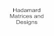 Hadamard Matrices and Designs - UC Denvermath.ucdenver.edu/~wcherowi/courses/m6406/hadamard.pdf · Properties It is apparent that if the rows and columns of an Hadamard matrix are