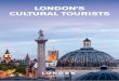 LONDON’S CULTURAL TOURISTS · This was followed by information sought online, a key factor shaping visits for 30% of London’s cultural tourists 5 . Main factors influencing the