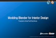 Modding Blender for Interior Design - download.blender.org · © 2013 Microvellum, Inc. All Rights Reserved. | support.microvellum.com | | Toll Free: 800.204.0913 Modding Blender