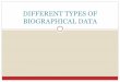 DIFFERENT TYPES OF BIOGRAPHICAL DATA - Introductioneduc101-lhsals.weebly.com/uploads/2/3/0/8/23087930/biodata.pdfbiographical data biodata for short, is commonly used term factual